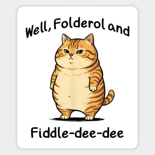 Snarky Cat "Well, Folderol and Fiddle-dee-dee" nonsense Magnet